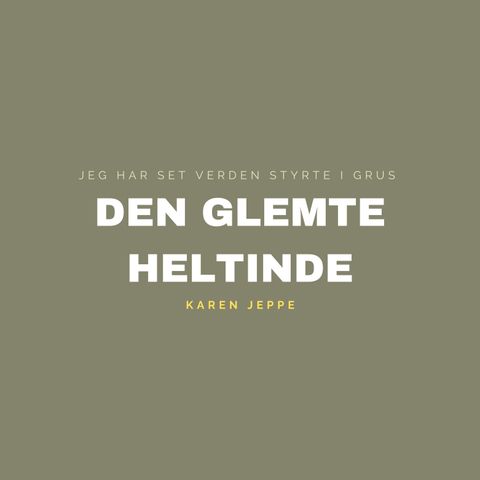 DEN GLEMTE HELTINDE - Karen Jeppe