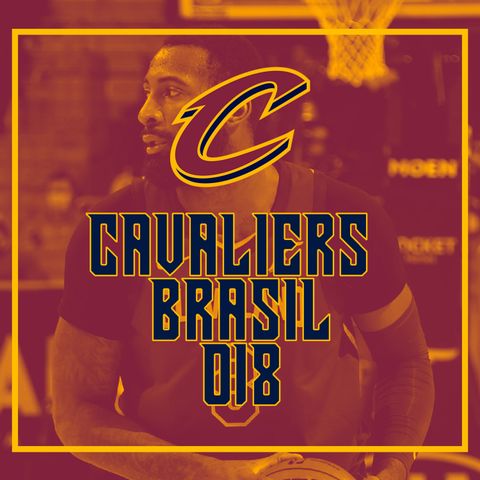 Cavaliers Brasil Podcast 018 - Afastaram Drummond e as vitórias