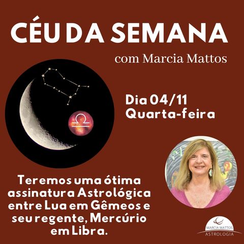 Céu da Semana - Quarta, dia 04/11: Teremos uma ótima assinatura Astrológica entre Lua em Gêmeos e seu regente Mercúrio em Libra.