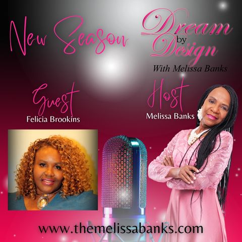 Dream by Design with Melissa Banks welcomes author and playwright Felicia Brookins ~ @melissabanksco #entrepreneurship #dreambydesign
