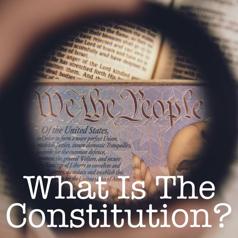 Episode 001 What Is The Constitution?