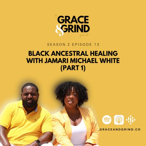 #25: Black Ancestral Healing with Jamari Michael White (Part 1)