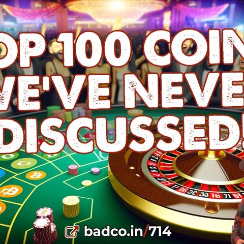 Top 100 Coins We've Never Discussed