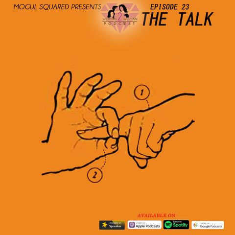 Woman 2 Woman Podcast - Ep. 23: The Talk