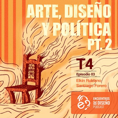 EP_4_TEMP 4 ARTE, DISEÑO Y POLÍTICA (segunda parte)