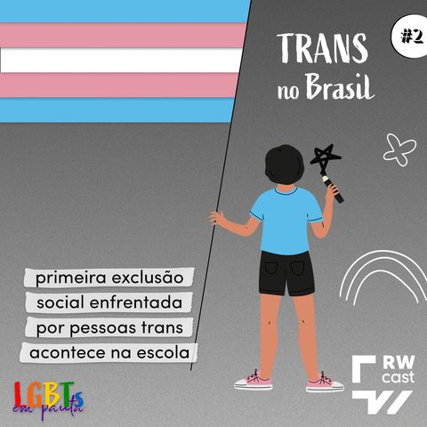 #2 | Trans no Brasil: ambiente escolar hostil expulsa transgêneros