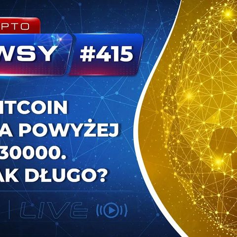 Krypto Newsy  Live #415 | 30.05.2022 | Bitcoin wraca powyżej $30k, na jak długo? Binance z licencją w Italii.