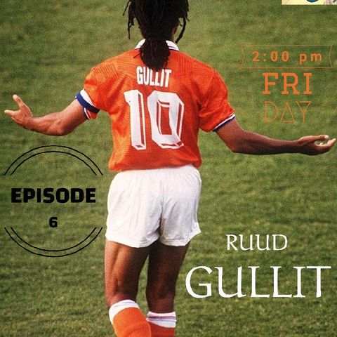 Episode 6 - Mr.Assist Ruud Gullit