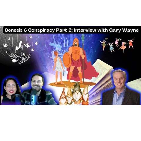 Gary Wayne: Fallen Angels, Hybrid Creations & End Times, Genesis 6 Conspiracy 2 - Cross Files Podcast