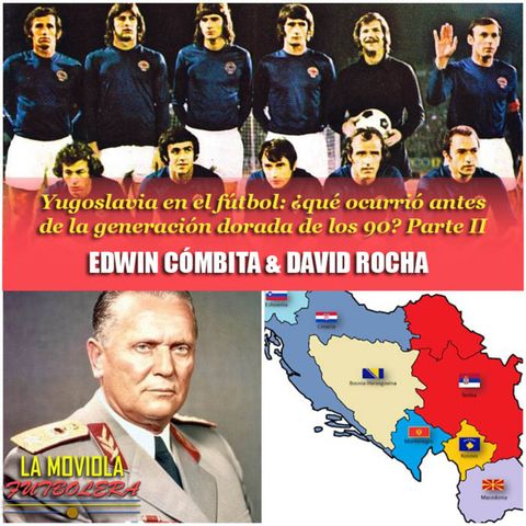 Yugoslavia en el fútbol: ¿Qué ocurrió antes de la generación dorada de los noventa? Parte II
