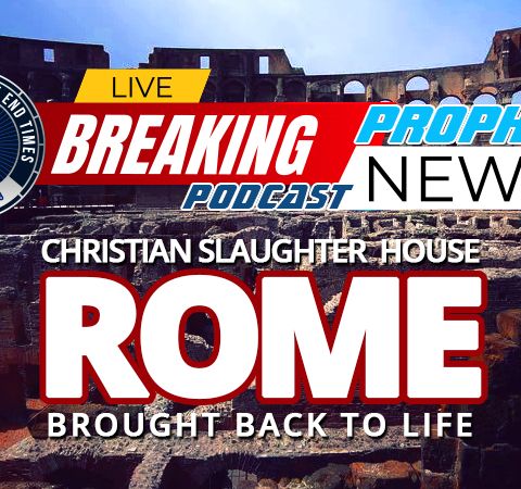 NTEB PROPHECY NEWS PODCAST: Does Restoration Of Roman Colosseum Where Christians Were Fed To Lions Point Towards A Coming Persecution?
