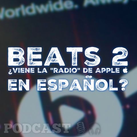 Beats 2 ¿Hará Apple una 'radio' internacional en español?