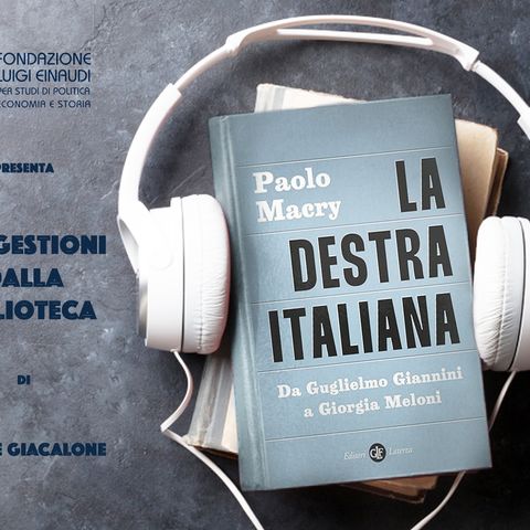 Paolo Macry - La destra italiana. Da Guglielmo Giannini a Giorgia Meloni