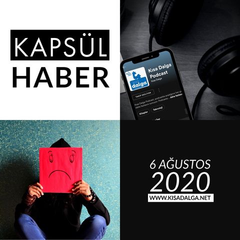 Kısa Dalga - Kapsül Haber 6 Ağustos 2020