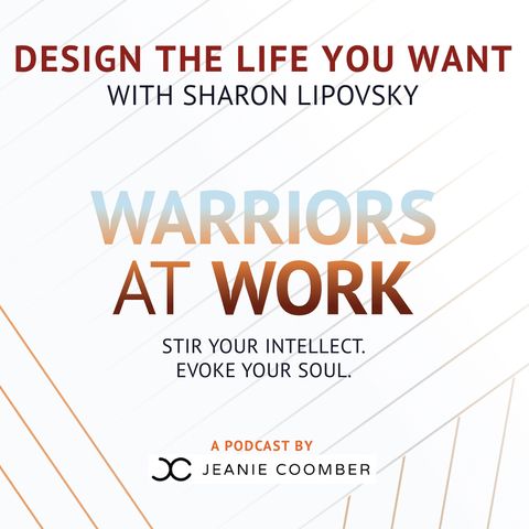 Design the Life You Want with Sharon Lipovsky