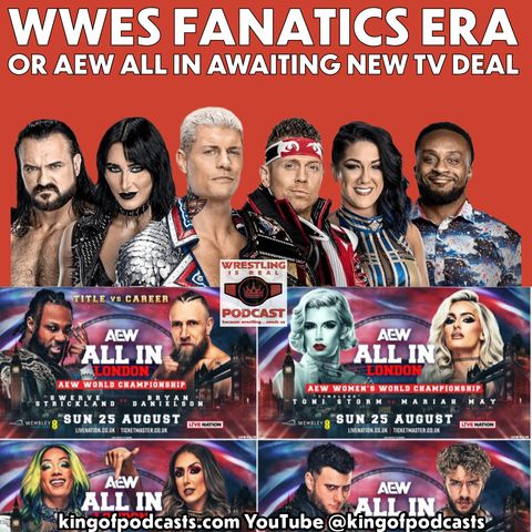 WWEs Fanatics Era or AEW All In Awaiting New TV Deal (ep.869)