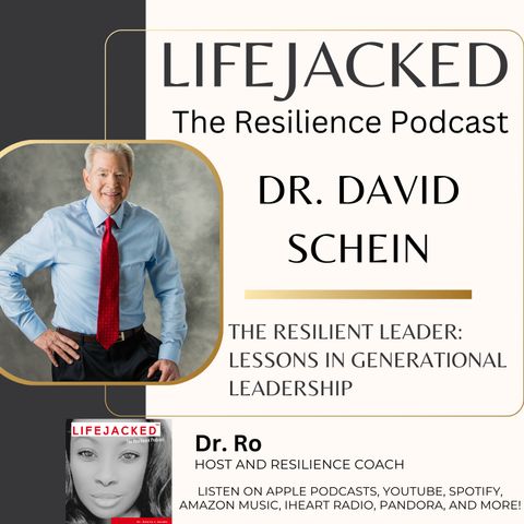 The Resilient Leader: Lessons in Generational Leadership w/ Dr. David Schein