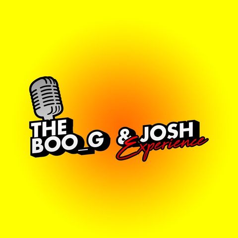 Boo G n Josh Episode 10ish... The Return