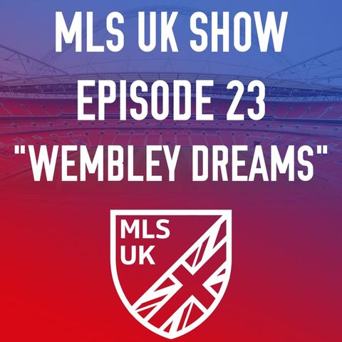 Episode 23: Wembley Dreams