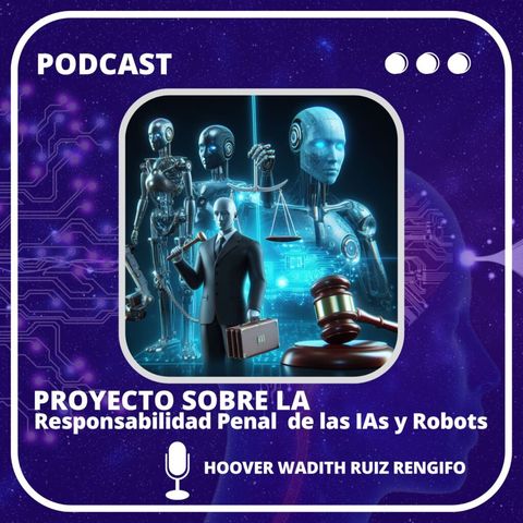 Radio Hemisférica - Proyecto sobre la Responsabilidad Penal de las IAs y Robots (E2) - Hoover Ruiz