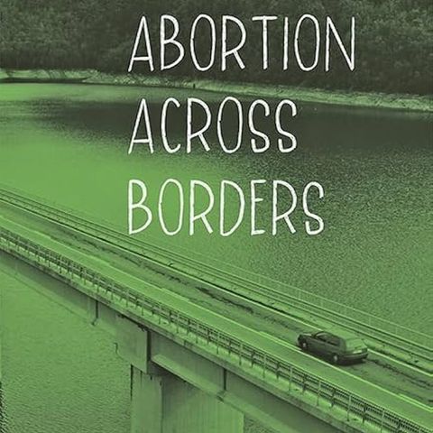 Abortion across Borders: Transnational Travel and Access to Abortion Services