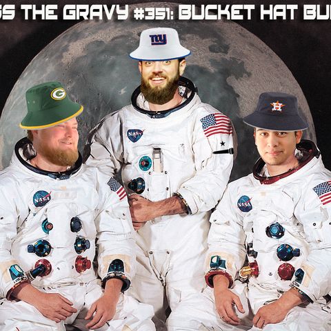 Pass The Gravy #351: Bucket Hat Bunch