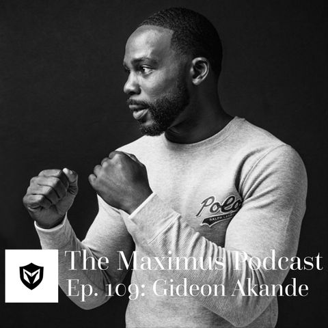 The Maximus Podcast Ep. 109 - Gideon Akande