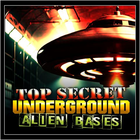 Top Secret Underground Alien Bases