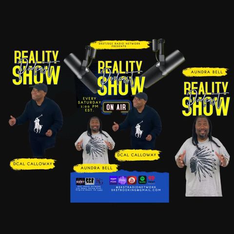 SKST Radio Network -Reality Podcast Show with Aundra Bell and Dcal Calloway