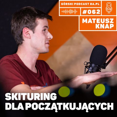 #062 8a.pl -  Mateusz Knap - Skituring dla początkujących