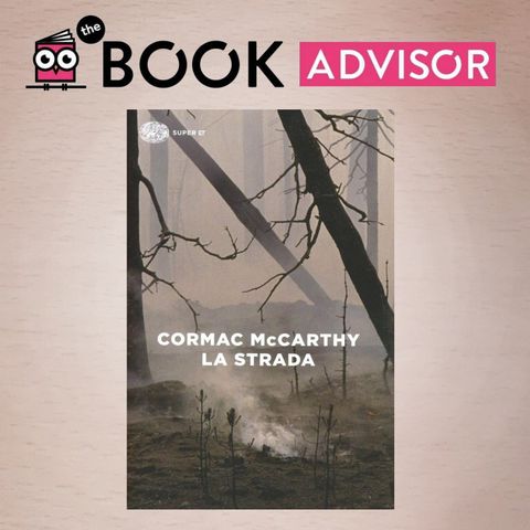 "La strada" di Cormac McCarthy: un romanzo che fa tremare la terra sotto i piedi