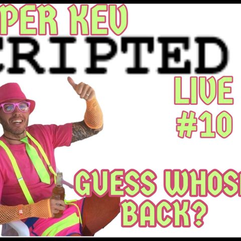 GUESS WHOSE BACK? - SUPER KEV UNSCRIPTED LIVE #10