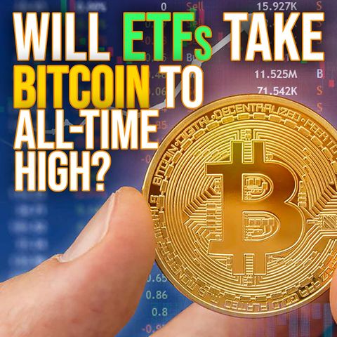362. Will ETFs Take Bitcoin to a New All-Time High?