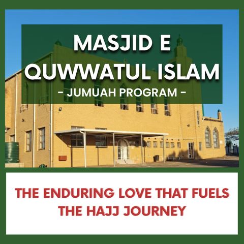 240517_The Enduring Love that Fuels the Hajj Journey by Mufti Shauib Patel