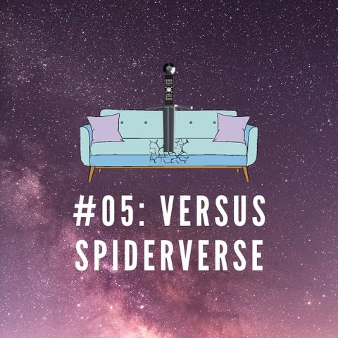 #05: Versus Spiderverse