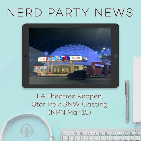 LA Theatres Reopen, Star Trek: SNW Casting (NPN Mar 15)