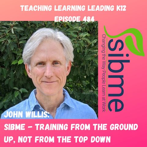 John Willis: Sibme - Training From the Ground Up, Not From the Top Down - 484