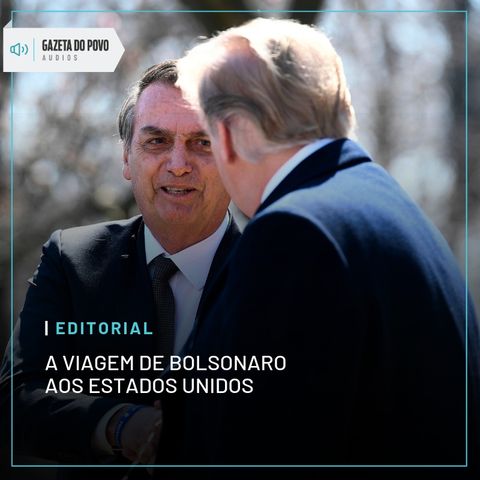 Editorial: A viagem de Bolsonaro aos Estados Unidos