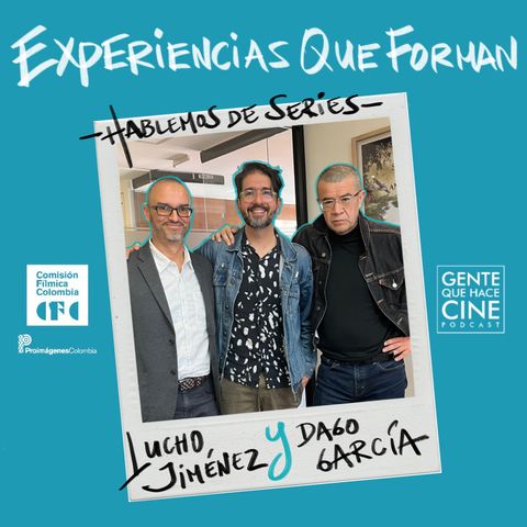 EP195: EXPERIENCIAS QUE FORMAN CON DAGO GARCÍA Y LUCHO JIMÉNEZ