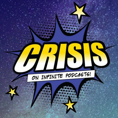 Who Put Some Human in This Dinosaur?! - Crisis on Infinite Podcasts #35