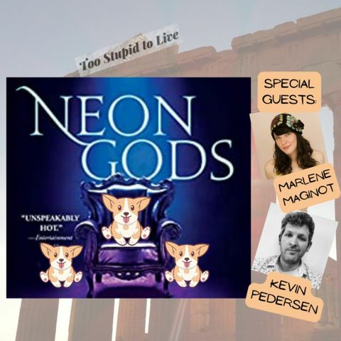Neon Gods with Marlene Maginot and Kevin Pedersen!