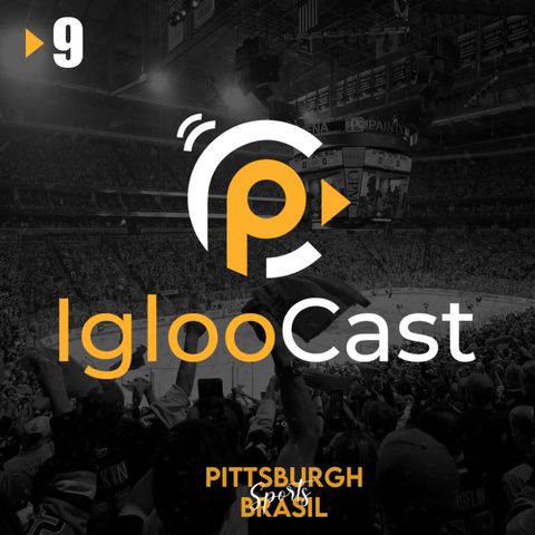 IglooCast #09 - A Free Agency até aqui e a despedida de Mike Lange