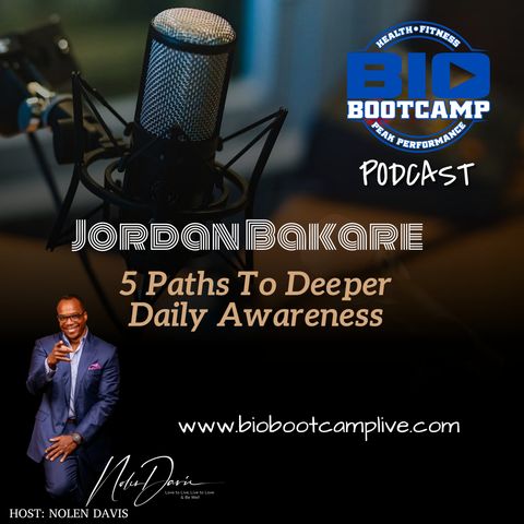 Bio Bootcamp Jordan. Bakare - 5 Paths To Deeper Daily Awareness