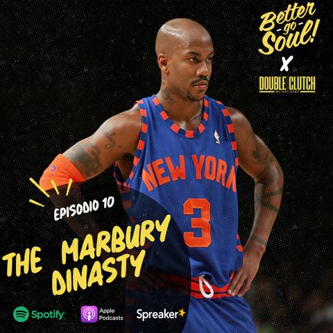 Better Go Soul S1E10: NBA FOCUS - The Marbury Dynasty
