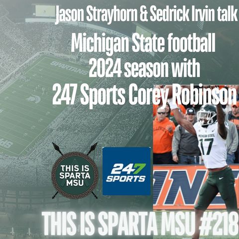 Corey Robinson from 247 Sports talks MSU football and recruiting | This Is Sparta MSU _218