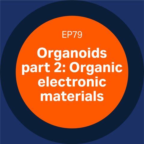 79. Patient-derived organoids (part 2): Organic electronic materials