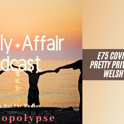 A Family Affair Podcast (BPM) E75 Covid, Jenner, Pretty Privilege, Black Welsh History
