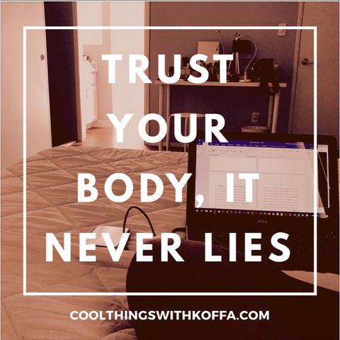 Trust Your Body, It never lies