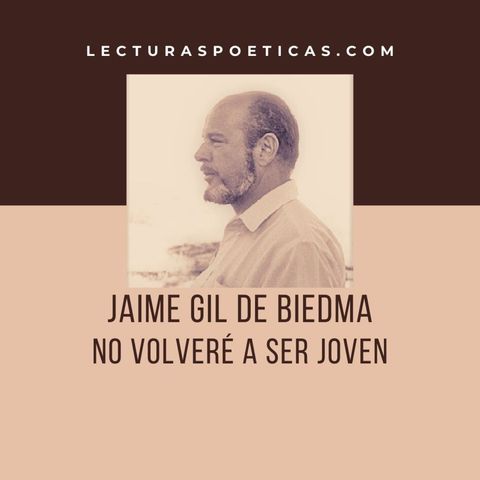 Jaime Gil de Biedma, 'No volveré a ser joven'