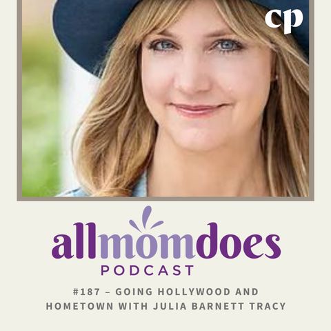 #187 - Going Hollywood and Hometown with Julia Barnett Tracy